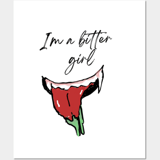 I'm a bitter girl Posters and Art